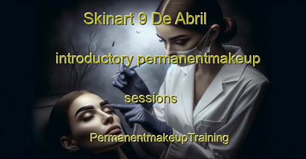 Skinart 9 De Abril introductory permanentmakeup sessions | #PermanentmakeupTraining #PermanentmakeupClasses #SkinartTraining-Argentina