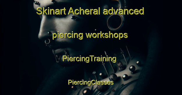 Skinart Acheral advanced piercing workshops | #PiercingTraining #PiercingClasses #SkinartTraining-Argentina