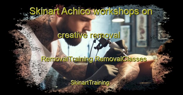 Skinart Achico workshops on creative removal | #RemovalTraining #RemovalClasses #SkinartTraining-Argentina