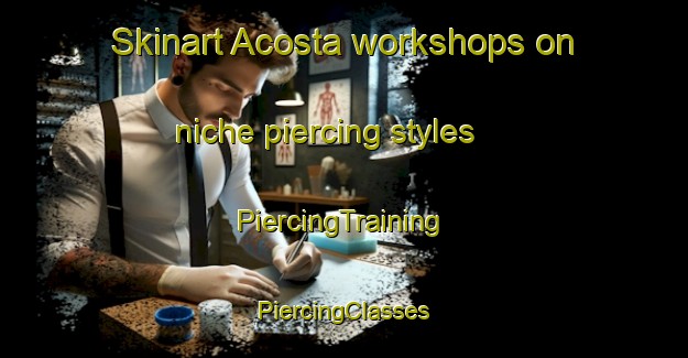 Skinart Acosta workshops on niche piercing styles | #PiercingTraining #PiercingClasses #SkinartTraining-Argentina