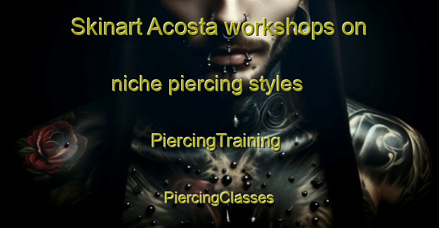 Skinart Acosta workshops on niche piercing styles | #PiercingTraining #PiercingClasses #SkinartTraining-Argentina