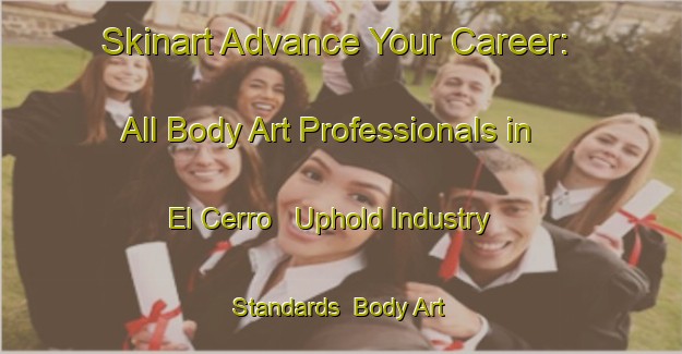 Skinart Advance Your Career: All Body Art Professionals in El Cerro - Uphold Industry Standards | Body Art Qualification Authority | BAQA-Argentina