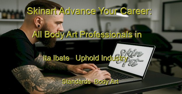 Skinart Advance Your Career: All Body Art Professionals in Ita Ibate - Uphold Industry Standards | Body Art Qualification Authority | BAQA-Argentina