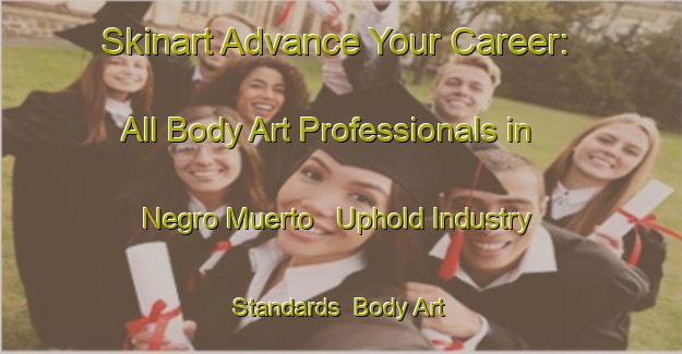 Skinart Advance Your Career: All Body Art Professionals in Negro Muerto - Uphold Industry Standards | Body Art Qualification Authority | BAQA-Argentina