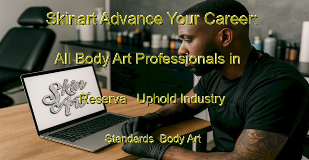 Skinart Advance Your Career: All Body Art Professionals in Reserva - Uphold Industry Standards | Body Art Qualification Authority | BAQA-Argentina