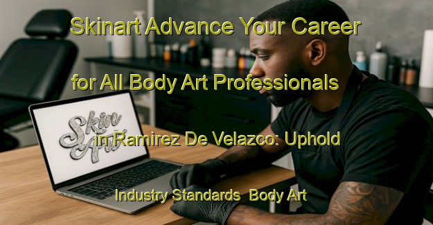 Skinart Advance Your Career for All Body Art Professionals in Ramirez De Velazco: Uphold Industry Standards | Body Art Qualification Authority | BAQA-Argentina