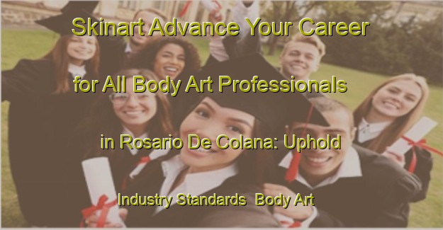 Skinart Advance Your Career for All Body Art Professionals in Rosario De Colana: Uphold Industry Standards | Body Art Qualification Authority | BAQA-Argentina