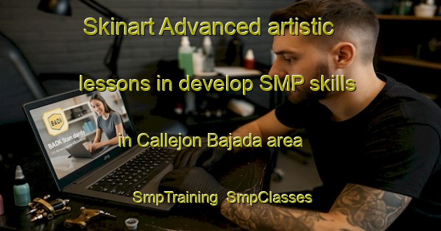 Skinart Advanced artistic lessons in develop SMP skills in Callejon Bajada area | SmpTraining | SmpClasses | SkinartTraining-Argentina