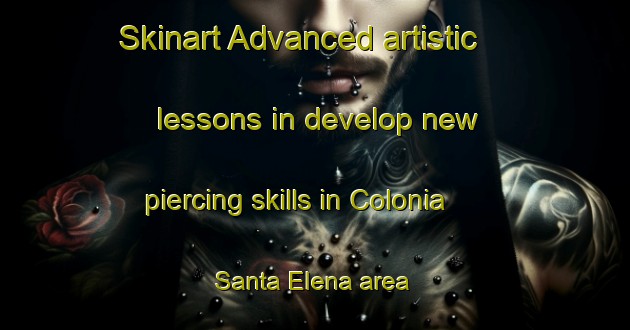 Skinart Advanced artistic lessons in develop new piercing skills in Colonia Santa Elena area | PiercingTraining | PiercingClasses | SkinartTraining-Argentina