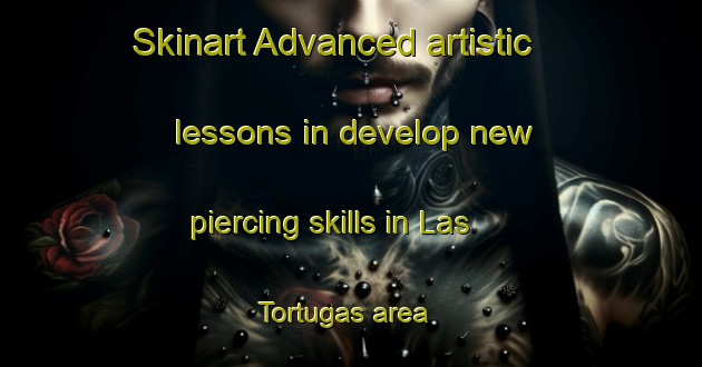 Skinart Advanced artistic lessons in develop new piercing skills in Las Tortugas area | PiercingTraining | PiercingClasses | SkinartTraining-Argentina
