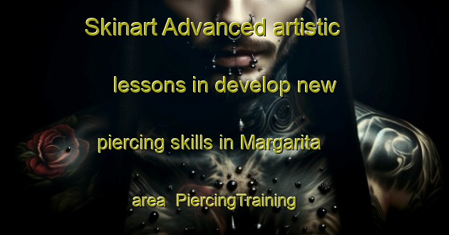 Skinart Advanced artistic lessons in develop new piercing skills in Margarita area | PiercingTraining | PiercingClasses | SkinartTraining-Argentina