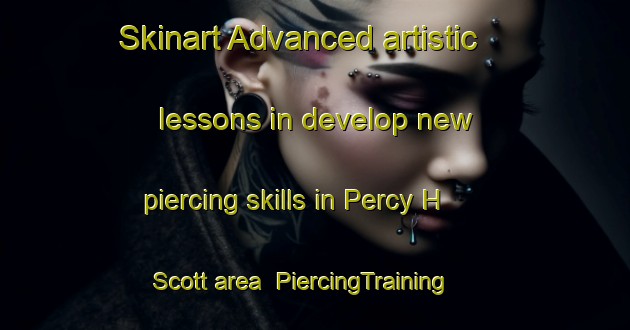 Skinart Advanced artistic lessons in develop new piercing skills in Percy H  Scott area | PiercingTraining | PiercingClasses | SkinartTraining-Argentina