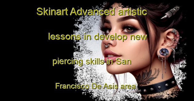 Skinart Advanced artistic lessons in develop new piercing skills in San Francisco De Asis area | PiercingTraining | PiercingClasses | SkinartTraining-Argentina