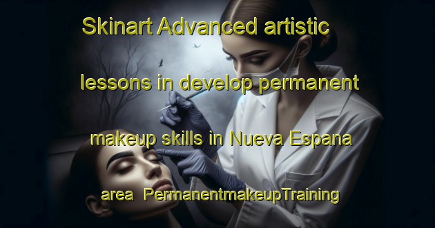 Skinart Advanced artistic lessons in develop permanent makeup skills in Nueva Espana area | PermanentmakeupTraining | PermanentmakeupClasses | SkinartTraining-Argentina