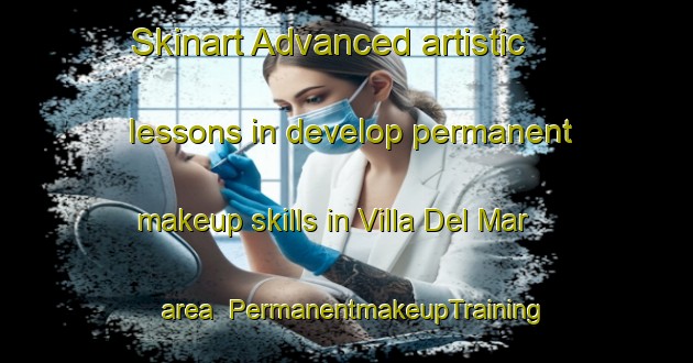 Skinart Advanced artistic lessons in develop permanent makeup skills in Villa Del Mar area | PermanentmakeupTraining | PermanentmakeupClasses | SkinartTraining-Argentina