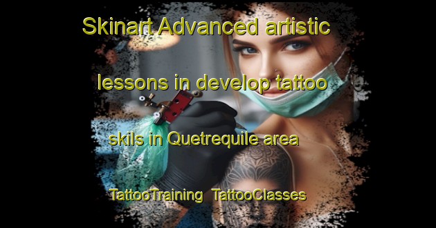 Skinart Advanced artistic lessons in develop tattoo skils in Quetrequile area | TattooTraining | TattooClasses | SkinartTraining-Argentina