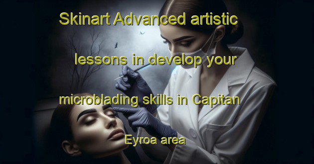 Skinart Advanced artistic lessons in develop your microblading skills in Capitan Eyroa area | MicrobladingTraining | MicrobladingClasses | SkinartTraining-Argentina