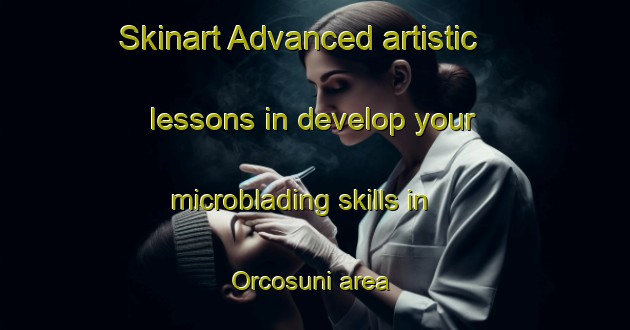 Skinart Advanced artistic lessons in develop your microblading skills in Orcosuni area | MicrobladingTraining | MicrobladingClasses | SkinartTraining-Argentina