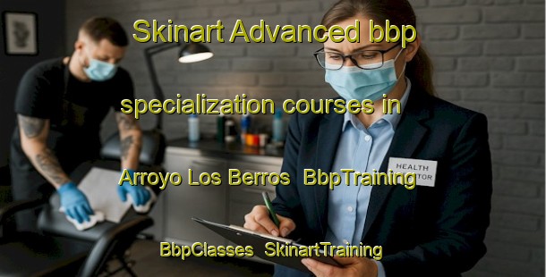 Skinart Advanced bbp specialization courses in Arroyo Los Berros | BbpTraining | BbpClasses | SkinartTraining-Argentina