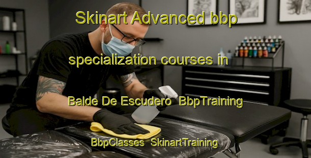 Skinart Advanced bbp specialization courses in Balde De Escudero | BbpTraining | BbpClasses | SkinartTraining-Argentina