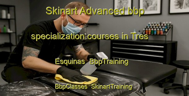 Skinart Advanced bbp specialization courses in Tres Esquinas | BbpTraining | BbpClasses | SkinartTraining-Argentina