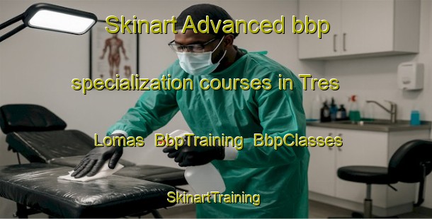 Skinart Advanced bbp specialization courses in Tres Lomas | BbpTraining | BbpClasses | SkinartTraining-Argentina
