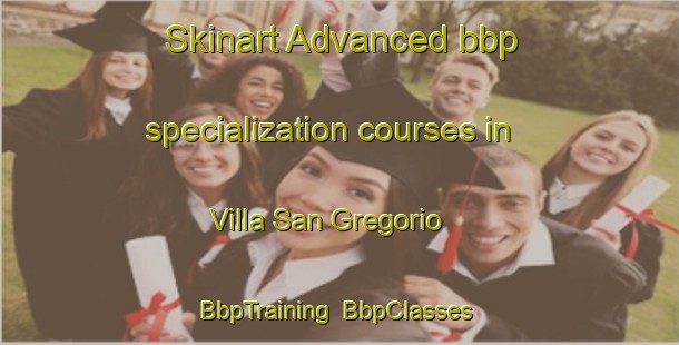 Skinart Advanced bbp specialization courses in Villa San Gregorio | BbpTraining | BbpClasses | SkinartTraining-Argentina