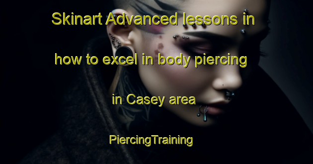 Skinart Advanced lessons in how to excel in body piercing in Casey area | PiercingTraining | PiercingClasses | SkinartTraining-Argentina