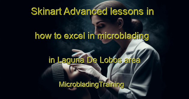 Skinart Advanced lessons in how to excel in microblading in Laguna De Lobos area | MicrobladingTraining | MicrobladingClasses | SkinartTraining-Argentina