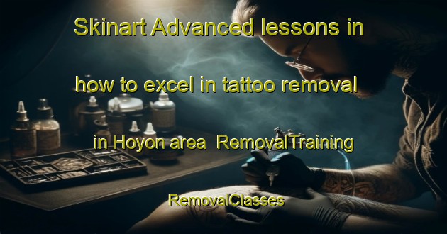 Skinart Advanced lessons in how to excel in tattoo removal in Hoyon area | RemovalTraining | RemovalClasses | SkinartTraining-Argentina