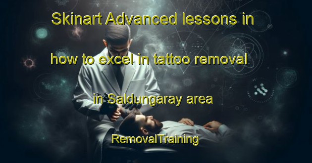 Skinart Advanced lessons in how to excel in tattoo removal in Saldungaray area | RemovalTraining | RemovalClasses | SkinartTraining-Argentina