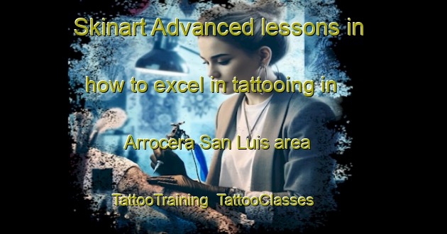 Skinart Advanced lessons in how to excel in tattooing in Arrocera San Luis area | TattooTraining | TattooClasses | SkinartTraining-Argentina