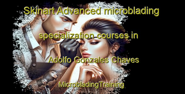 Skinart Advanced microblading specialization courses in Adolfo Gonzales Chaves | #MicrobladingTraining #MicrobladingClasses #SkinartTraining-Argentina