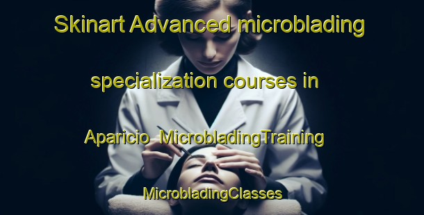 Skinart Advanced microblading specialization courses in Aparicio | #MicrobladingTraining #MicrobladingClasses #SkinartTraining-Argentina