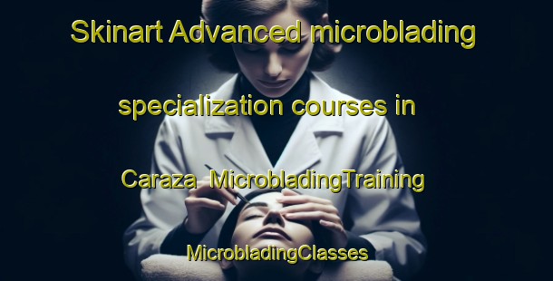 Skinart Advanced microblading specialization courses in Caraza | #MicrobladingTraining #MicrobladingClasses #SkinartTraining-Argentina