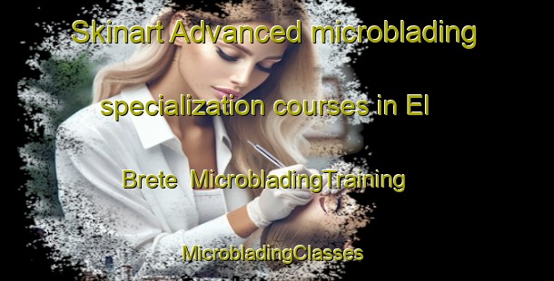 Skinart Advanced microblading specialization courses in El Brete | MicrobladingTraining | MicrobladingClasses | SkinartTraining-Argentina