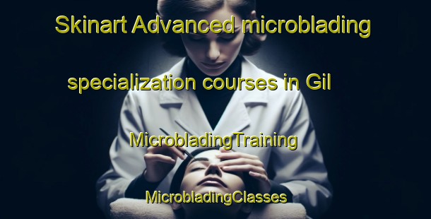 Skinart Advanced microblading specialization courses in Gil | #MicrobladingTraining #MicrobladingClasses #SkinartTraining-Argentina