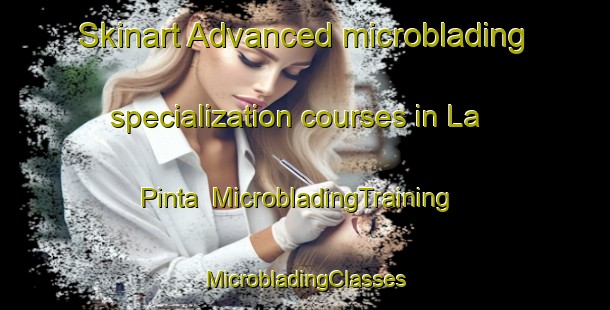 Skinart Advanced microblading specialization courses in La Pinta | #MicrobladingTraining #MicrobladingClasses #SkinartTraining-Argentina