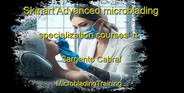 Skinart Advanced microblading specialization courses in Sargento Cabral | MicrobladingTraining | MicrobladingClasses | SkinartTraining-Argentina