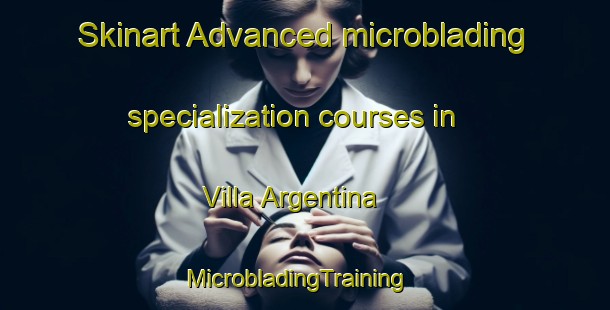 Skinart Advanced microblading specialization courses in Villa Argentina | MicrobladingTraining | MicrobladingClasses | SkinartTraining-Argentina