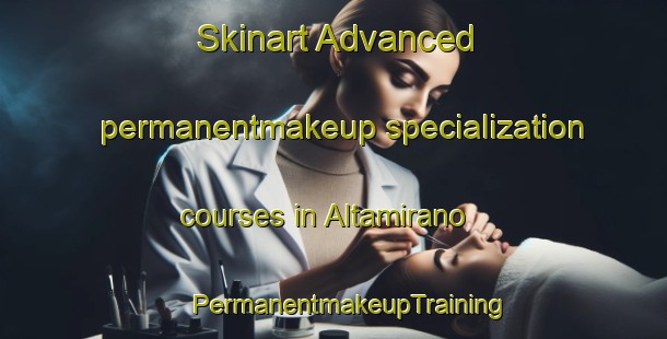 Skinart Advanced permanentmakeup specialization courses in Altamirano | #PermanentmakeupTraining #PermanentmakeupClasses #SkinartTraining-Argentina