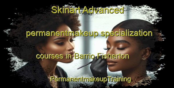 Skinart Advanced permanentmakeup specialization courses in Barrio Fisherton | #PermanentmakeupTraining #PermanentmakeupClasses #SkinartTraining-Argentina