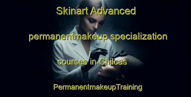Skinart Advanced permanentmakeup specialization courses in Chilcas | PermanentmakeupTraining | PermanentmakeupClasses | SkinartTraining-Argentina