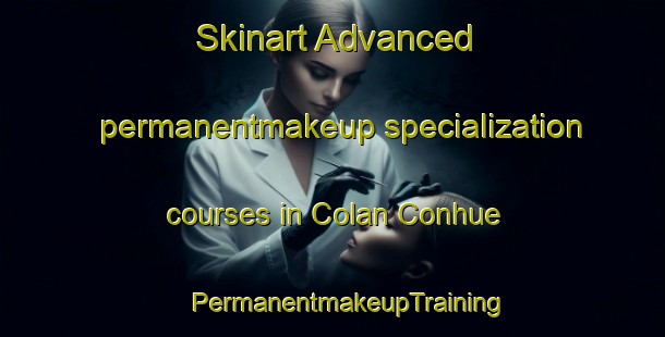 Skinart Advanced permanentmakeup specialization courses in Colan Conhue | #PermanentmakeupTraining #PermanentmakeupClasses #SkinartTraining-Argentina