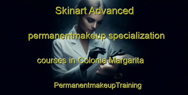 Skinart Advanced permanentmakeup specialization courses in Colonia Margarita | #PermanentmakeupTraining #PermanentmakeupClasses #SkinartTraining-Argentina