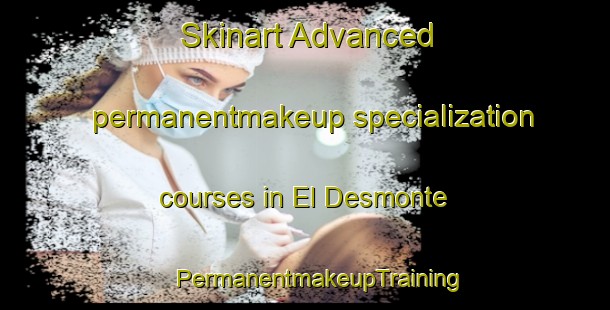 Skinart Advanced permanentmakeup specialization courses in El Desmonte | #PermanentmakeupTraining #PermanentmakeupClasses #SkinartTraining-Argentina