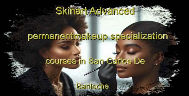 Skinart Advanced permanentmakeup specialization courses in San Carlos De Bariloche | #PermanentmakeupTraining #PermanentmakeupClasses #SkinartTraining-Argentina