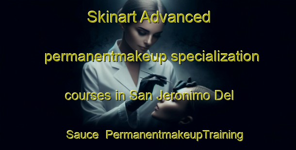 Skinart Advanced permanentmakeup specialization courses in San Jeronimo Del Sauce | #PermanentmakeupTraining #PermanentmakeupClasses #SkinartTraining-Argentina