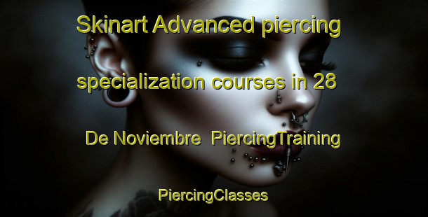 Skinart Advanced piercing specialization courses in 28 De Noviembre | #PiercingTraining #PiercingClasses #SkinartTraining-Argentina