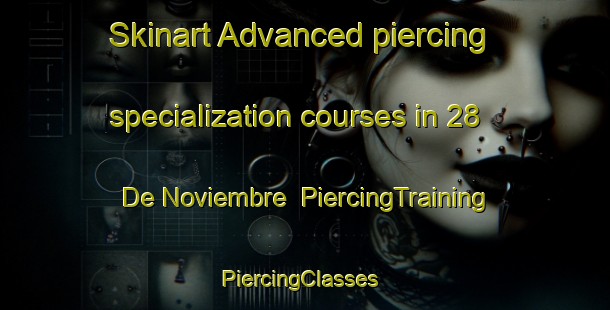 Skinart Advanced piercing specialization courses in 28 De Noviembre | PiercingTraining | PiercingClasses | SkinartTraining-Argentina
